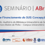22/07 – ABrES promove seminário com o tema “Nova Política de Financiamento do SUS: concepções e diretrizes”